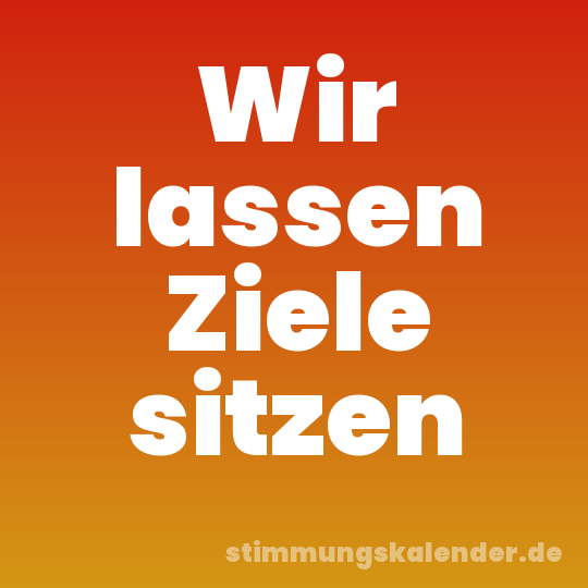 Wir lassen Ziele sitzen