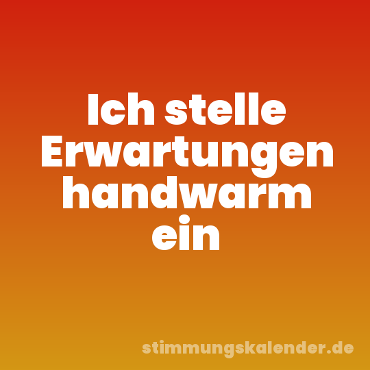 Ich stelle Erwartungen handwarm ein