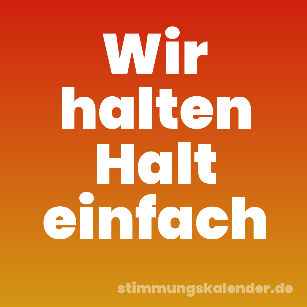 Wir halten Halt einfach