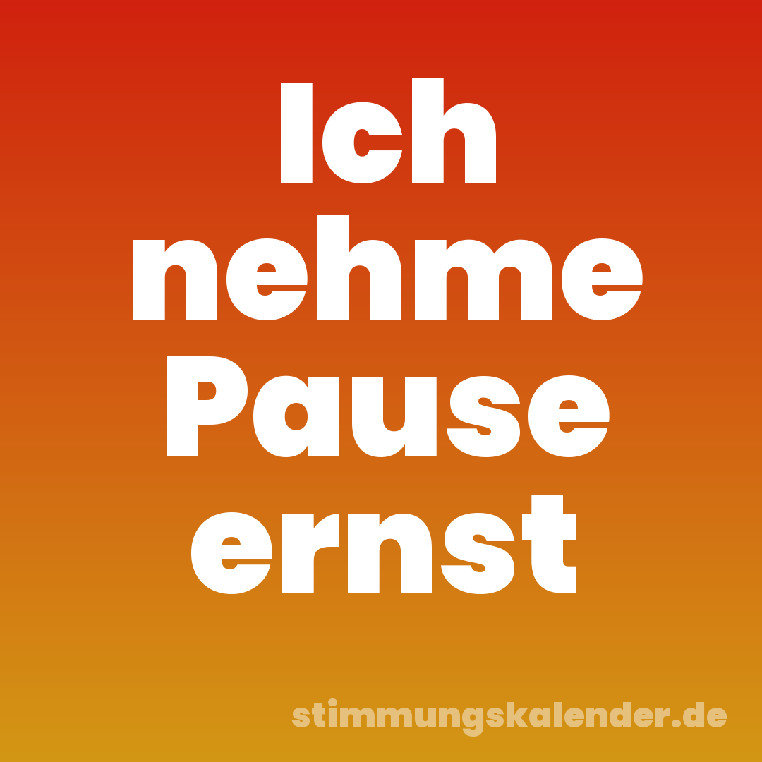 Ich nehme Pause ernst