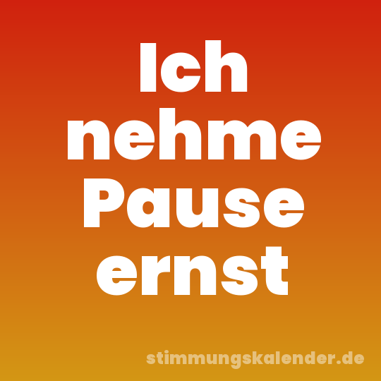 Ich nehme Pause ernst
