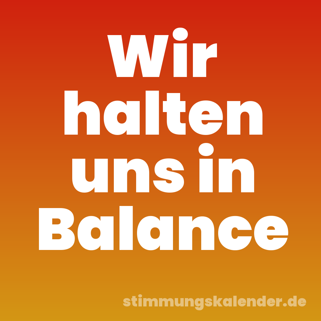 Wir halten uns in Balance
