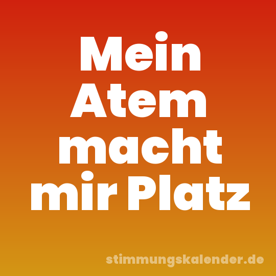 Mein Atem macht mir Platz