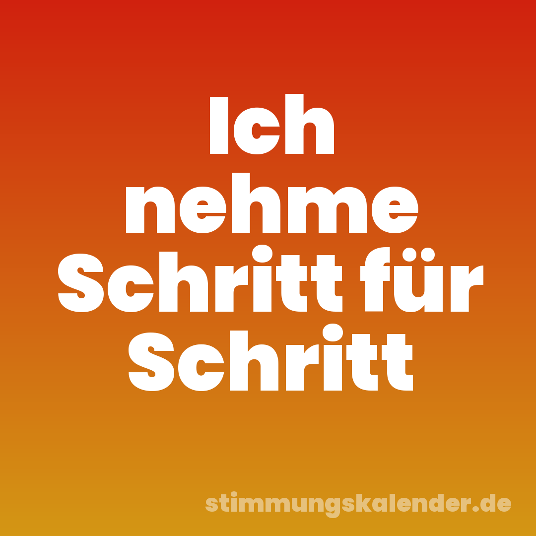 Ich nehme Schritt für Schritt