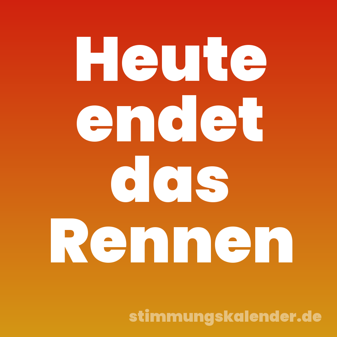 Heute endet das Rennen