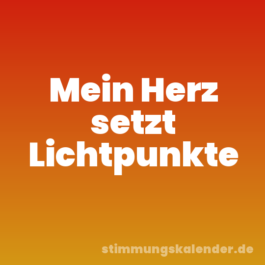 Mein Herz setzt Lichtpunkte