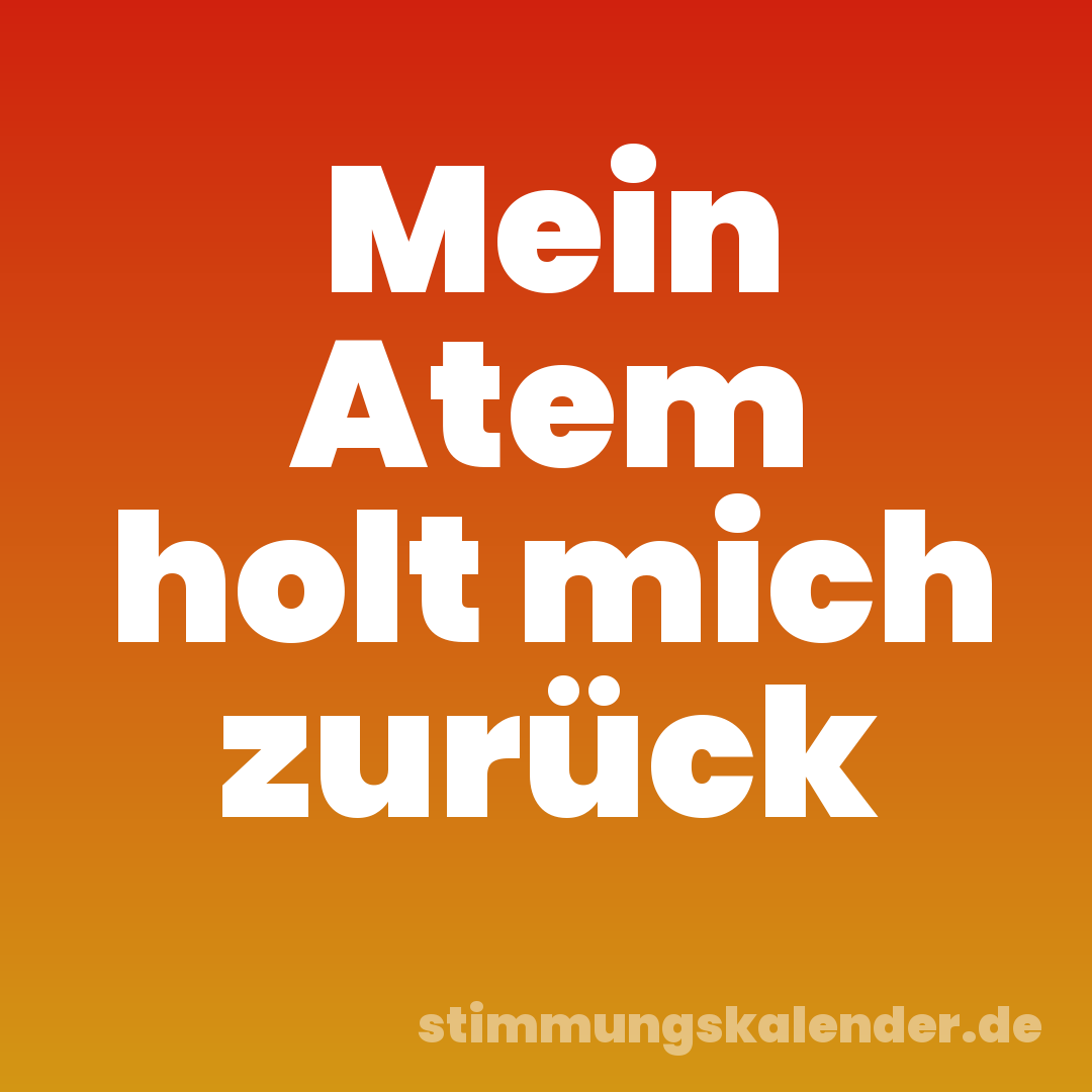 Mein Atem holt mich zurück