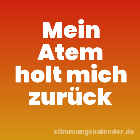 Mein Atem holt mich zurück