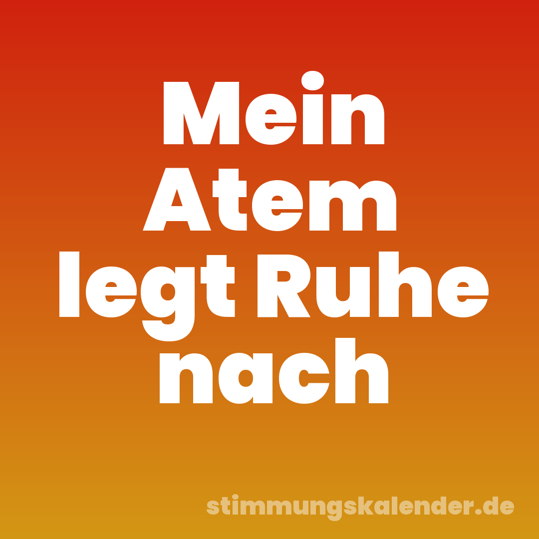 Mein Atem legt Ruhe nach