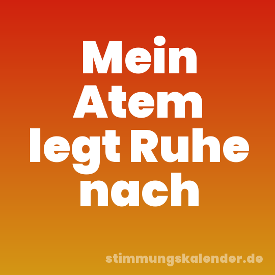 Mein Atem legt Ruhe nach