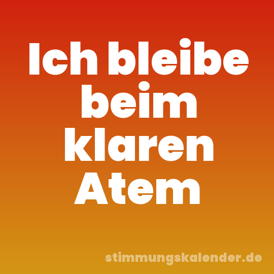 Ich bleibe beim klaren Atem