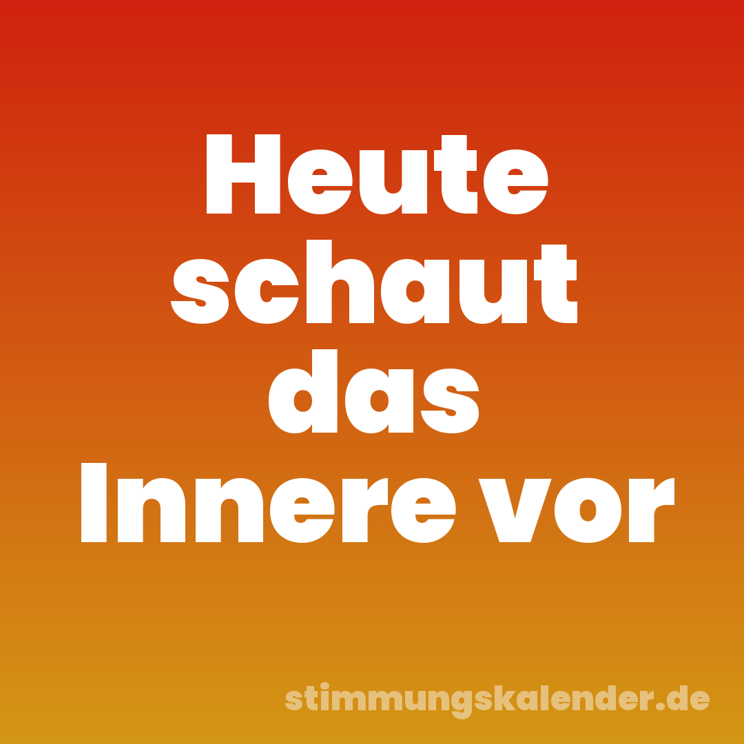 Heute schaut das Innere vor