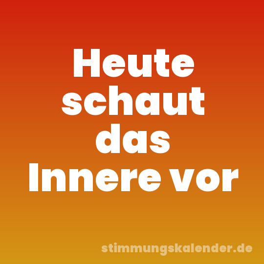 Heute schaut das Innere vor