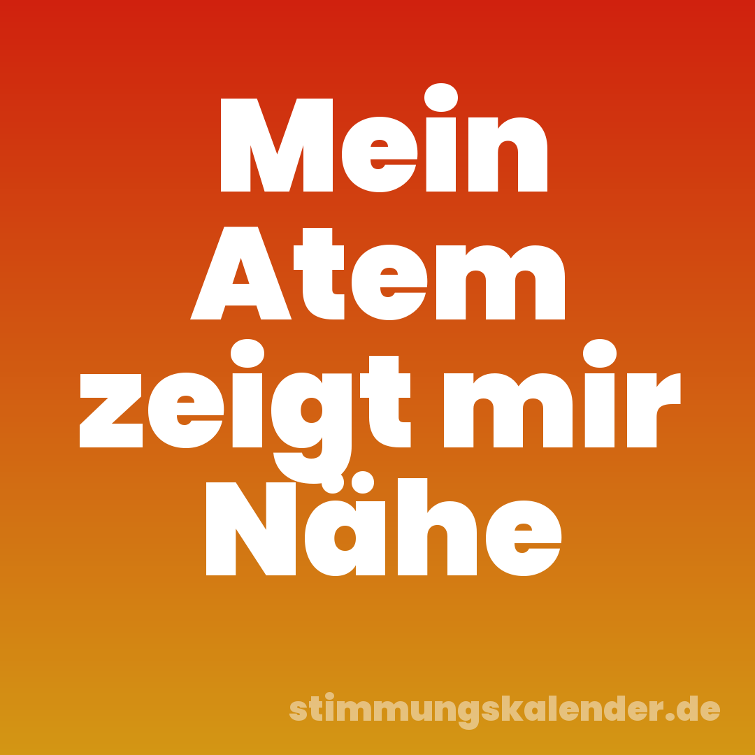 Mein Atem zeigt mir Nähe