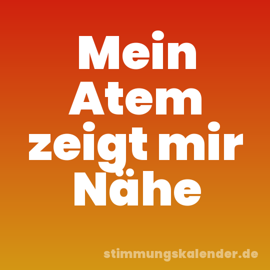 Mein Atem zeigt mir Nähe