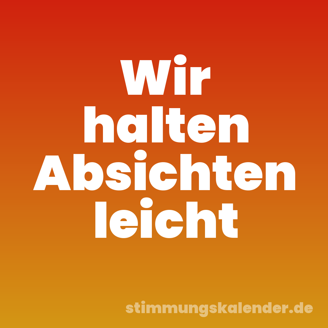 Wir halten Absichten leicht