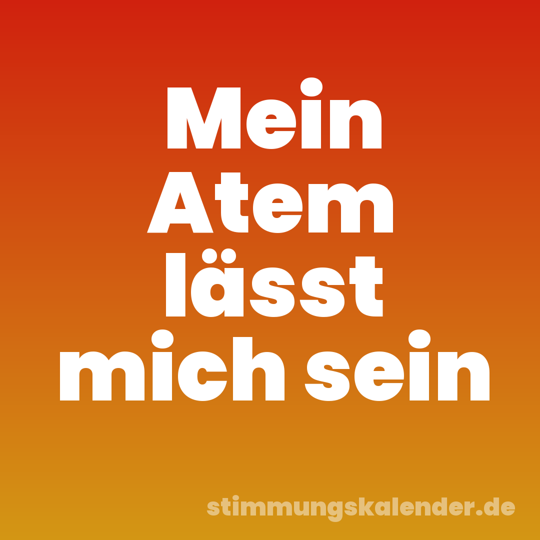 Mein Atem lässt mich sein