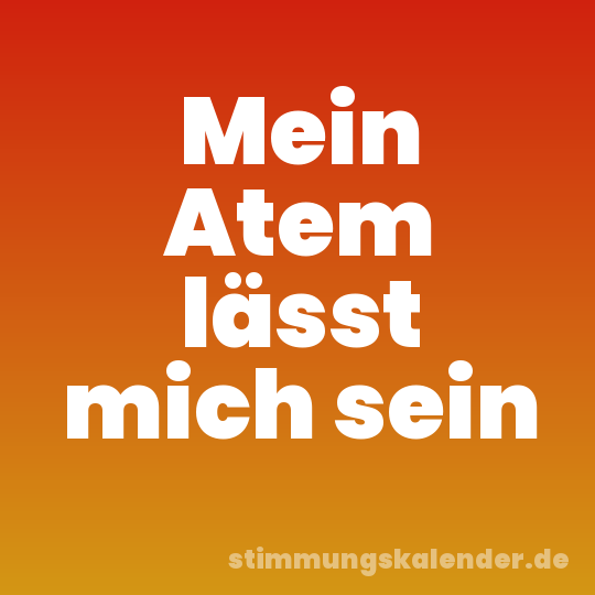 Mein Atem lässt mich sein