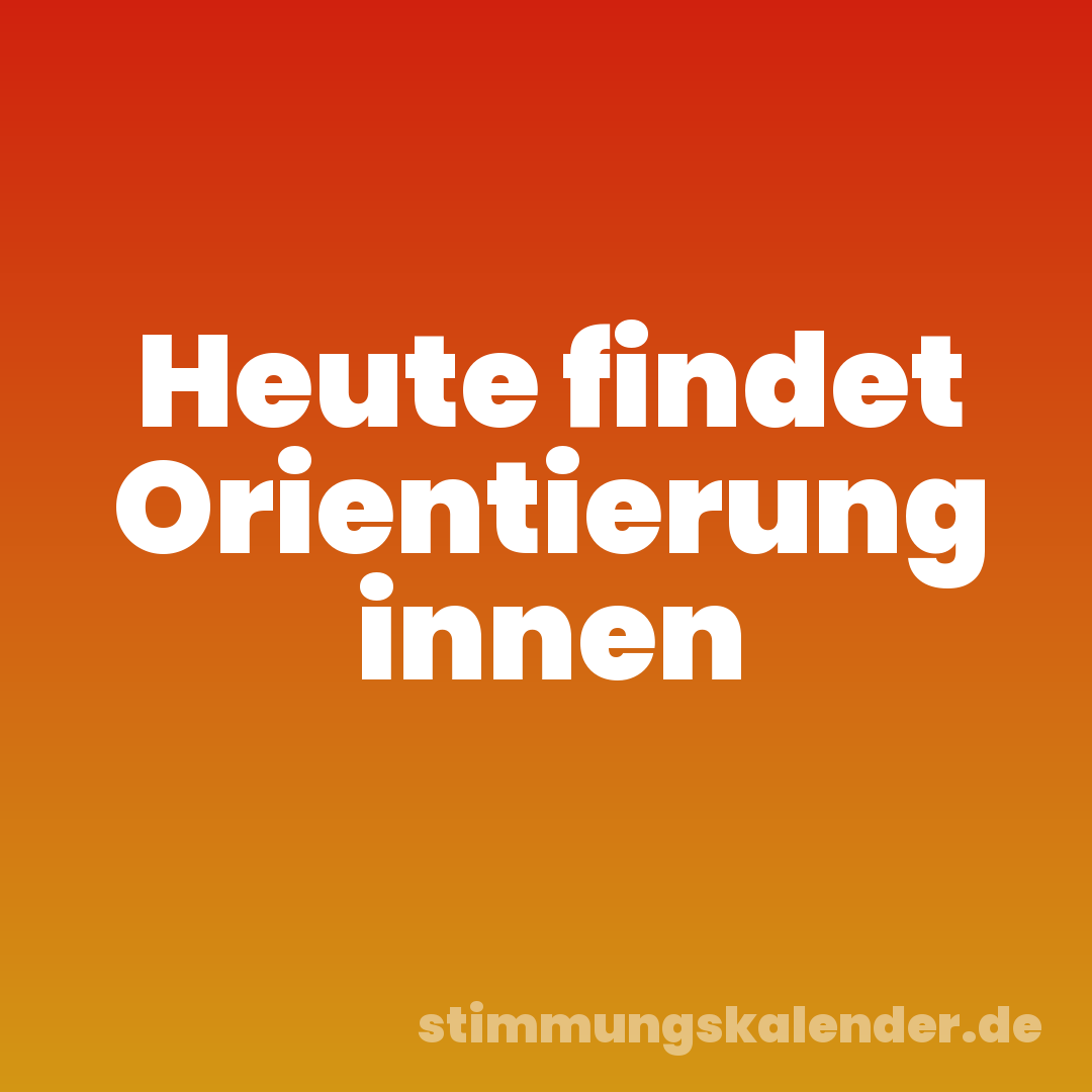 Heute findet Orientierung innen