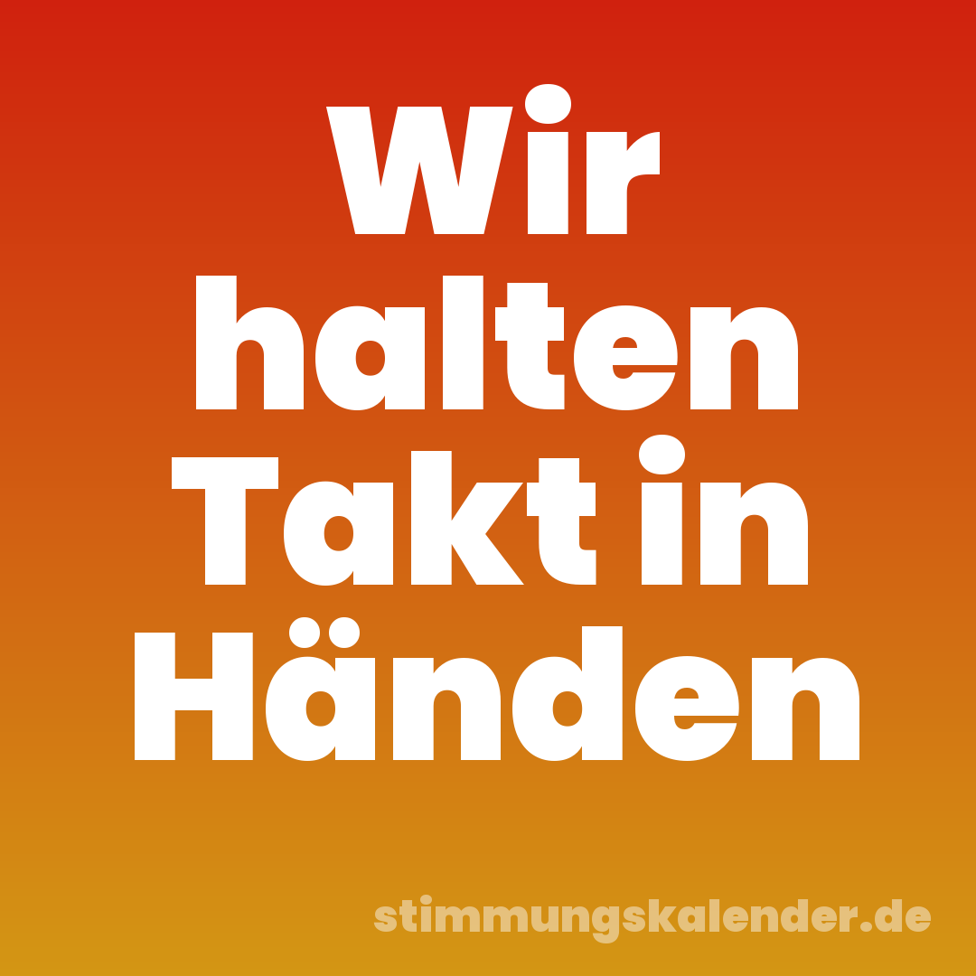Wir halten Takt in Händen
