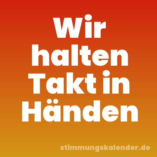 Wir halten Takt in Händen