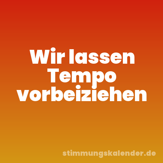 Wir lassen Tempo vorbeiziehen