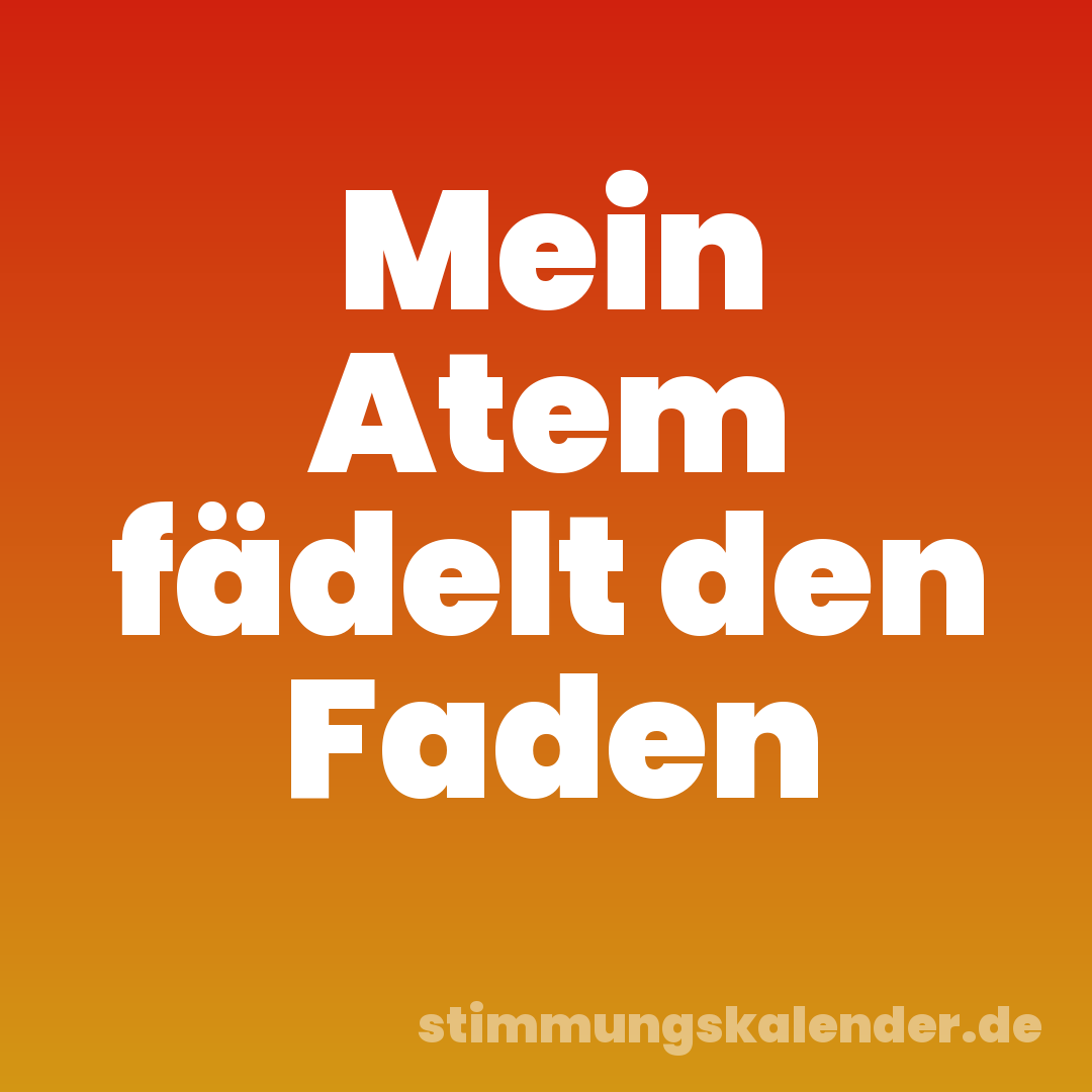 Mein Atem fädelt den Faden