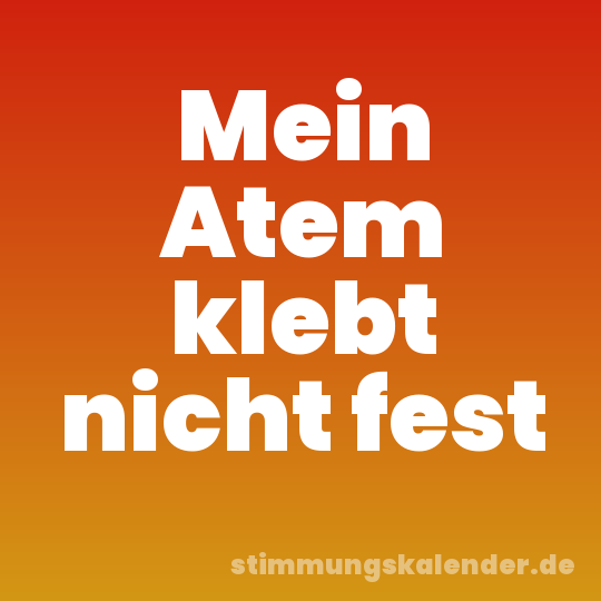 Mein Atem klebt nicht fest