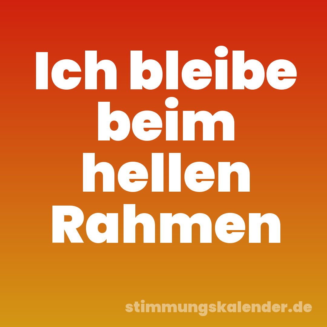 Ich bleibe beim hellen Rahmen