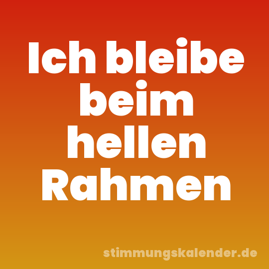 Ich bleibe beim hellen Rahmen
