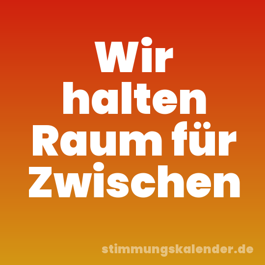 Wir halten Raum für Zwischen