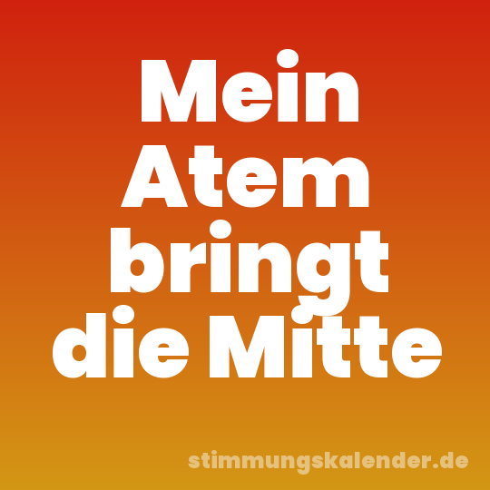 Mein Atem bringt die Mitte
