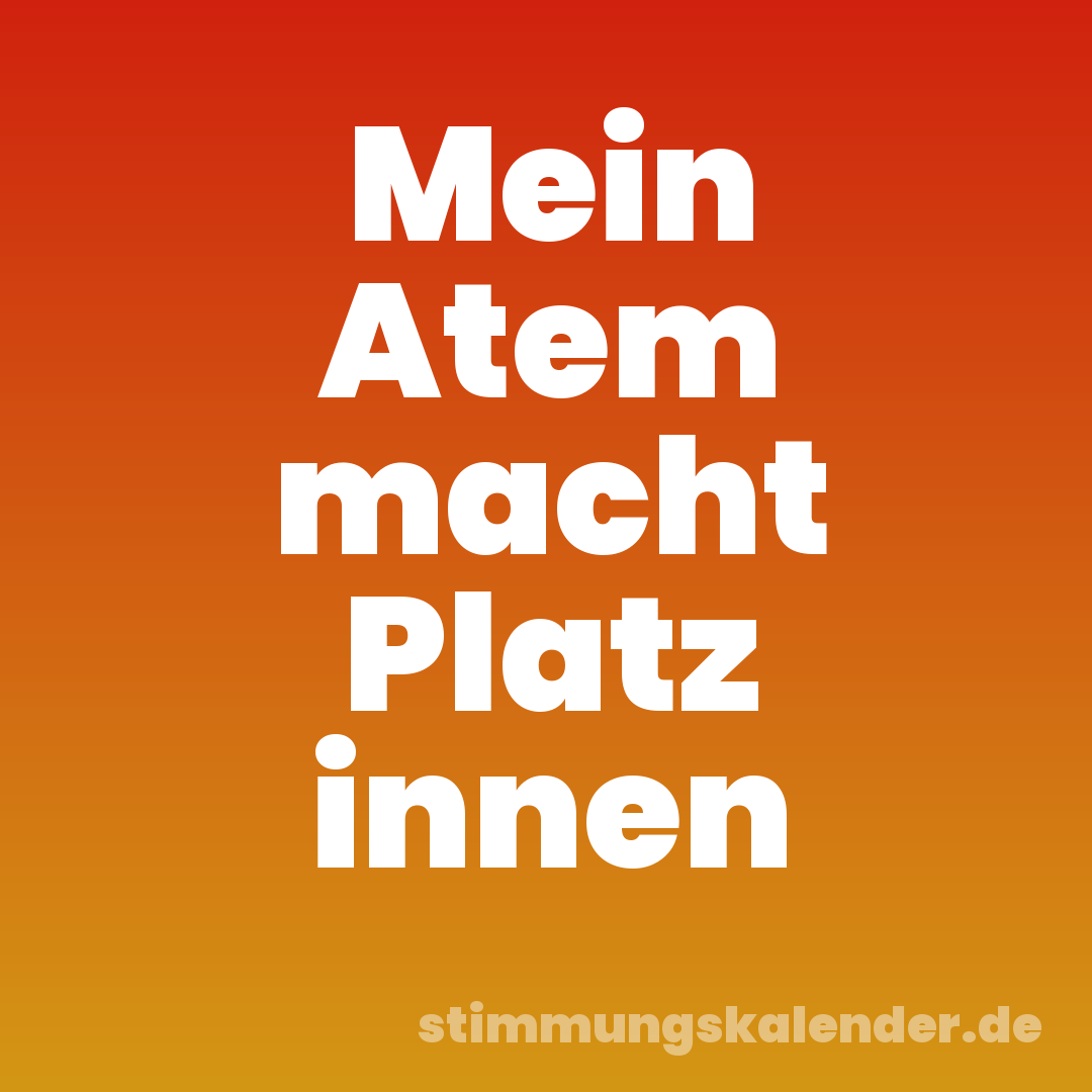 Mein Atem macht Platz innen