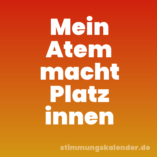 Mein Atem macht Platz innen