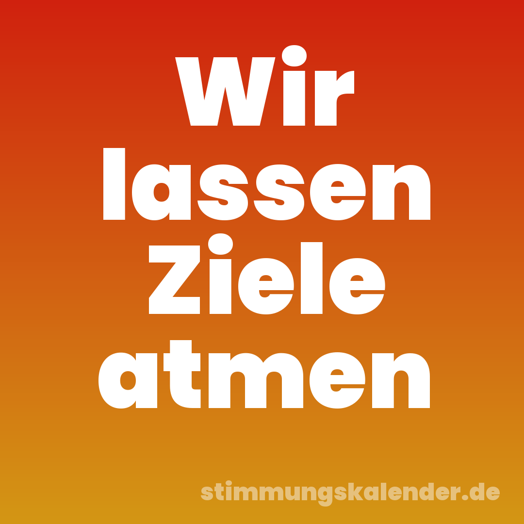 Wir lassen Ziele atmen