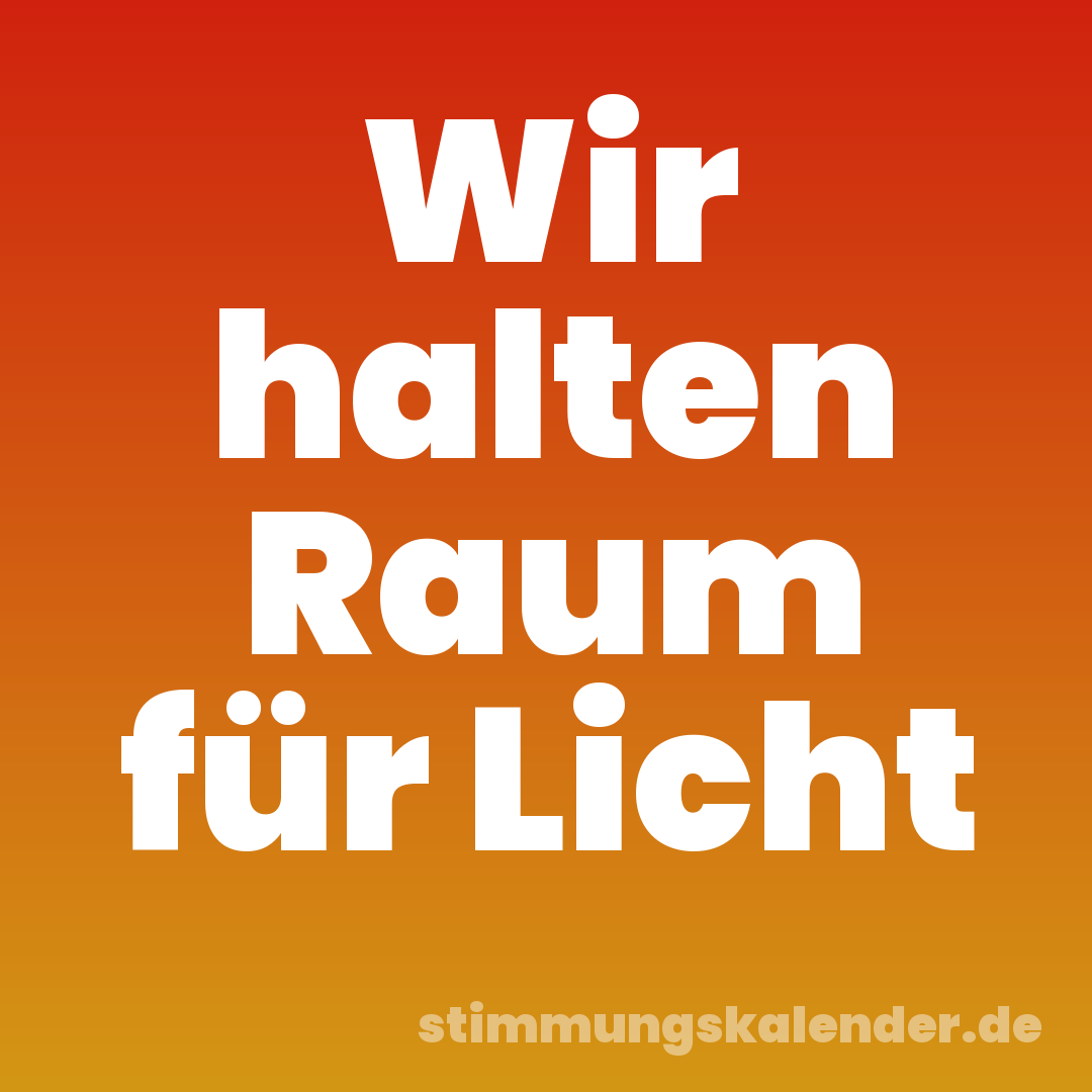 Wir halten Raum für Licht