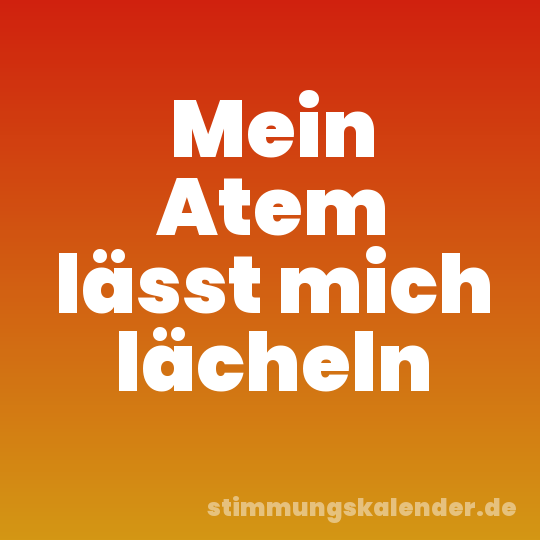 Mein Atem lässt mich lächeln