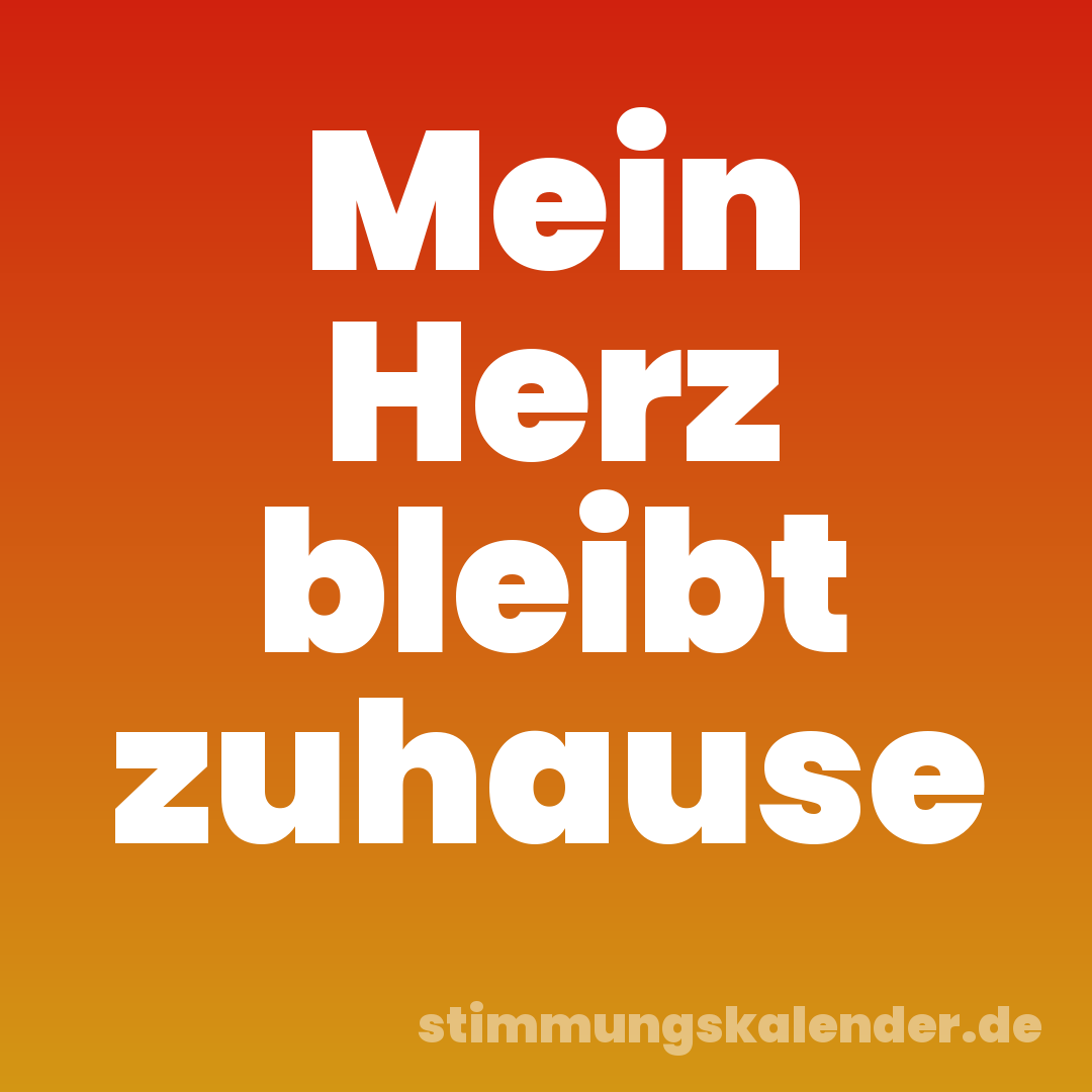 Mein Herz bleibt zuhause