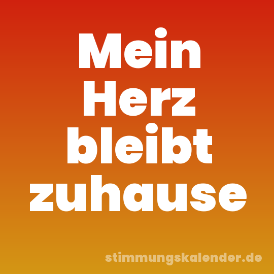 Mein Herz bleibt zuhause