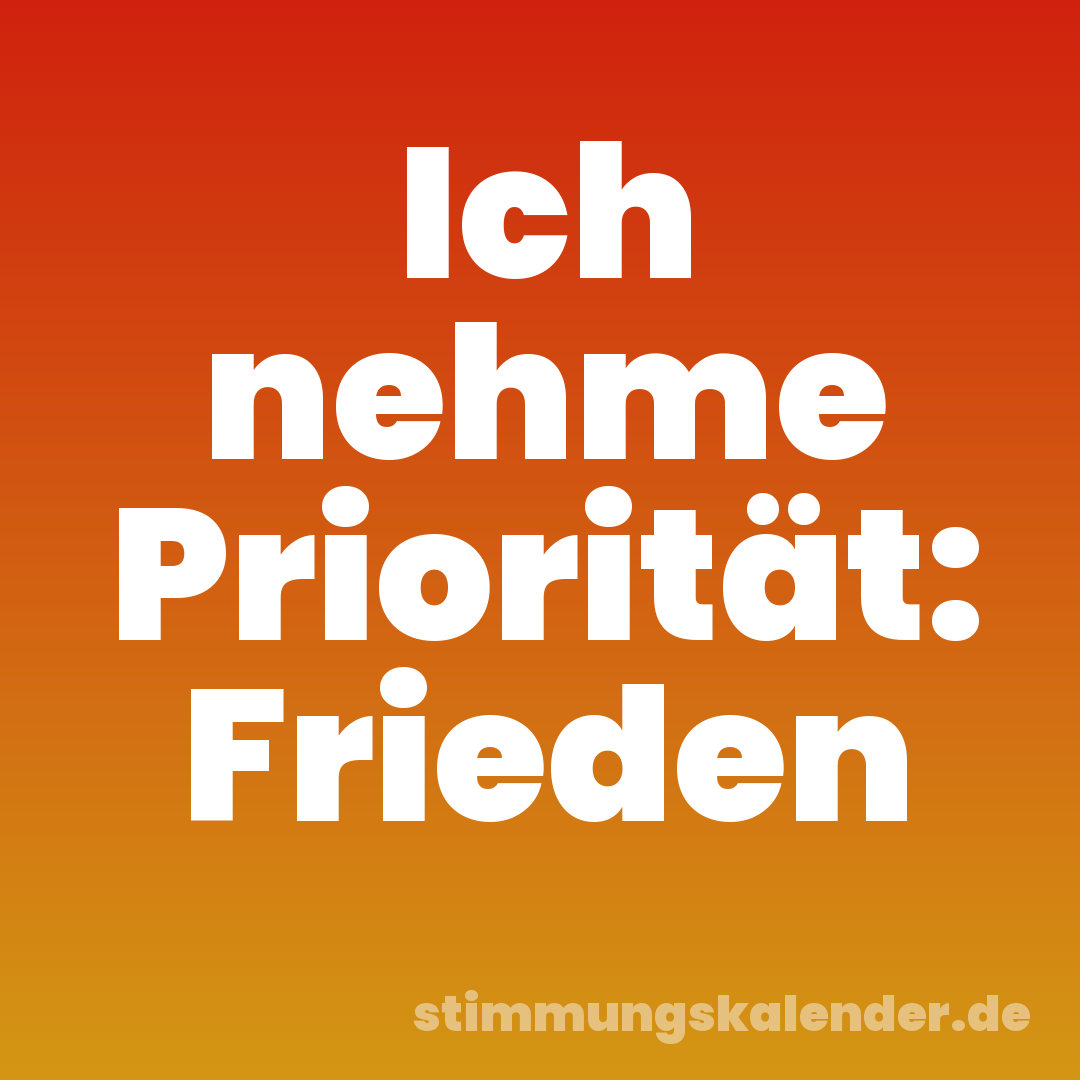 Ich nehme Priorität: Frieden