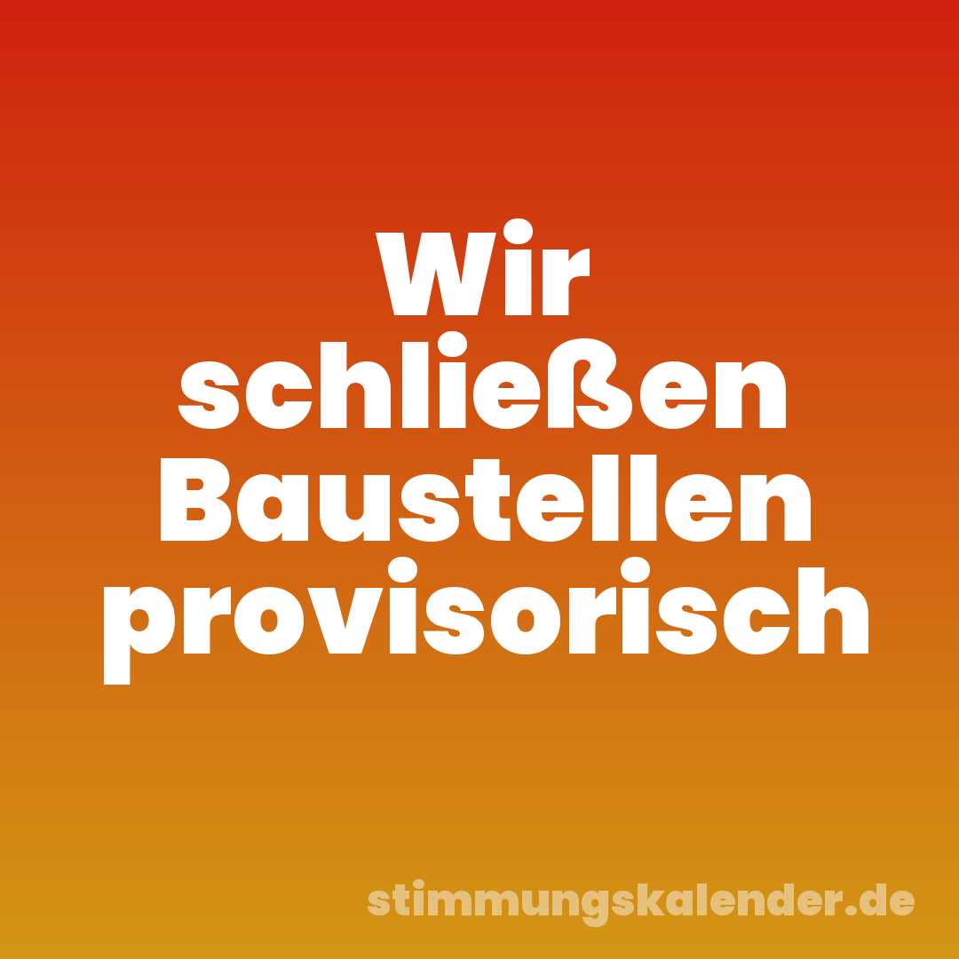 Wir schließen Baustellen provisorisch