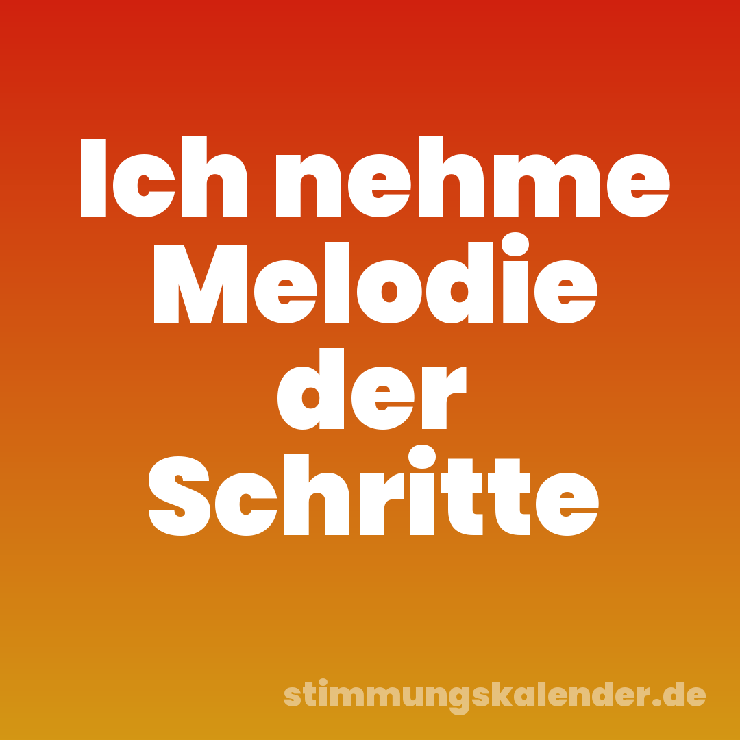 Ich nehme Melodie der Schritte