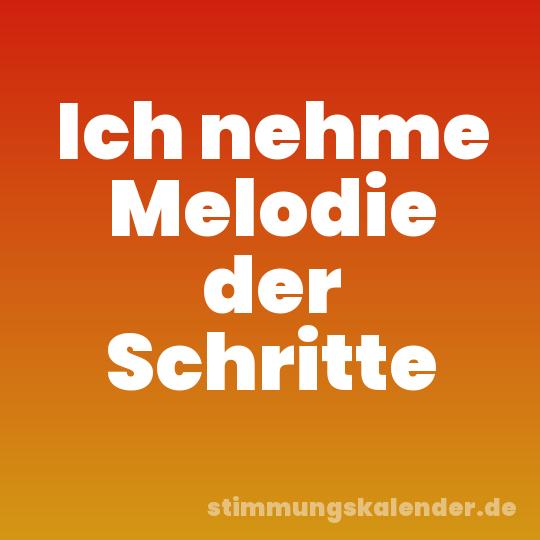 Ich nehme Melodie der Schritte