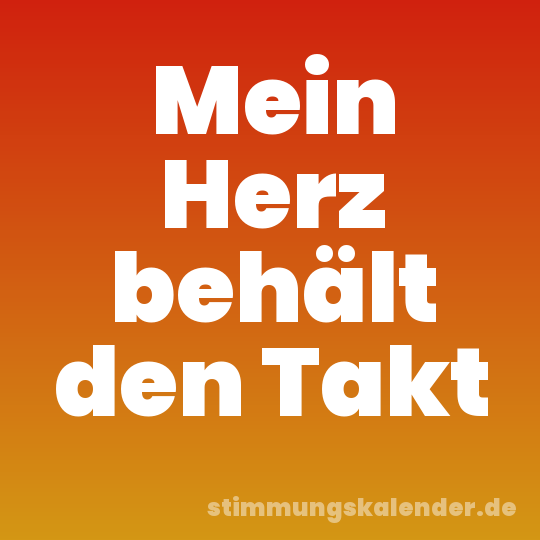 Mein Herz behält den Takt