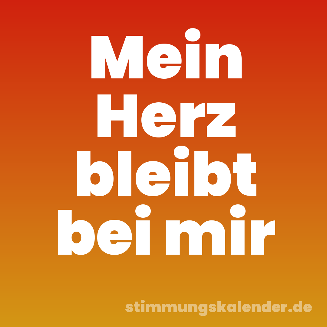 Mein Herz bleibt bei mir