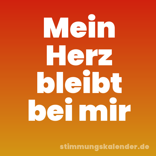 Mein Herz bleibt bei mir