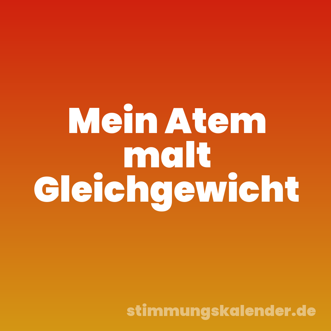 Mein Atem malt Gleichgewicht