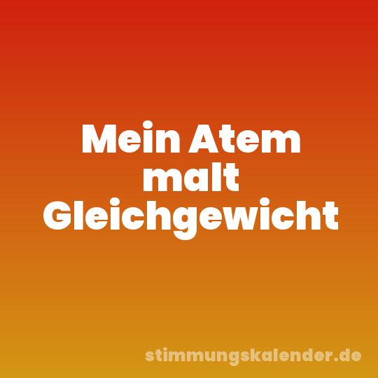 Mein Atem malt Gleichgewicht
