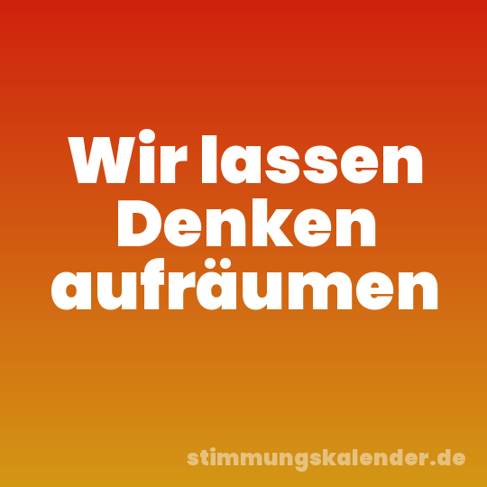 Wir lassen Denken aufräumen