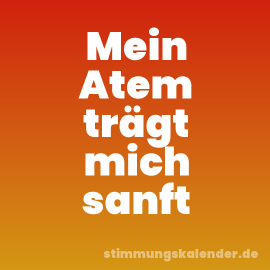 Mein Atem trägt mich sanft